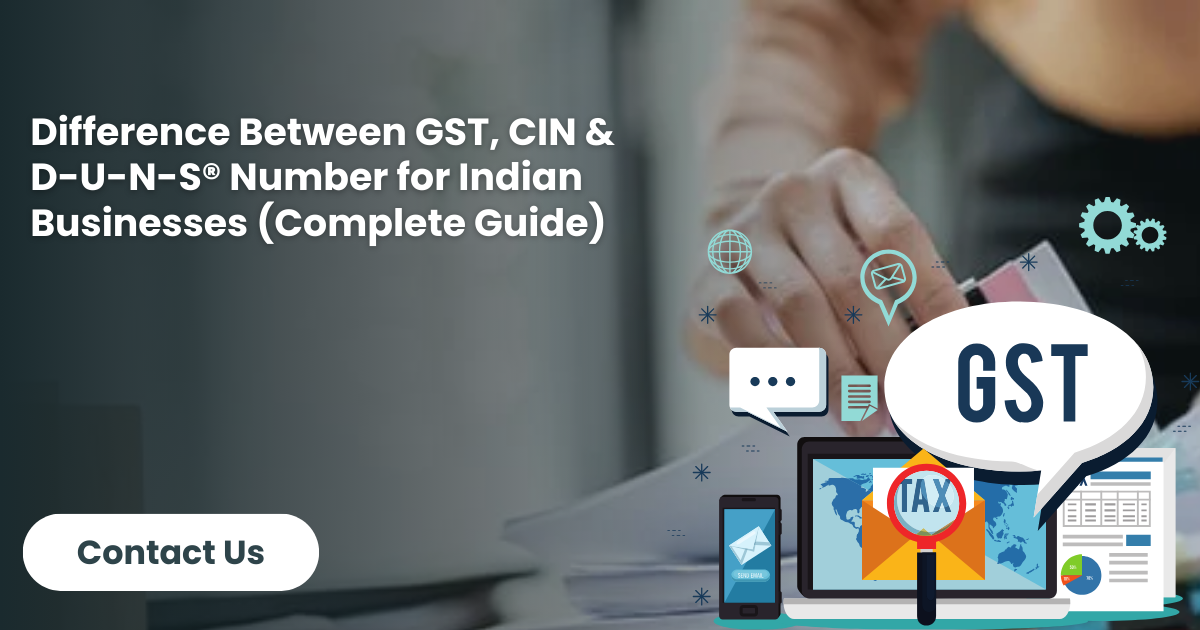 Difference Between GST, CIN & D-U-N-S® Number for Indian Businesses (Complete Guide)