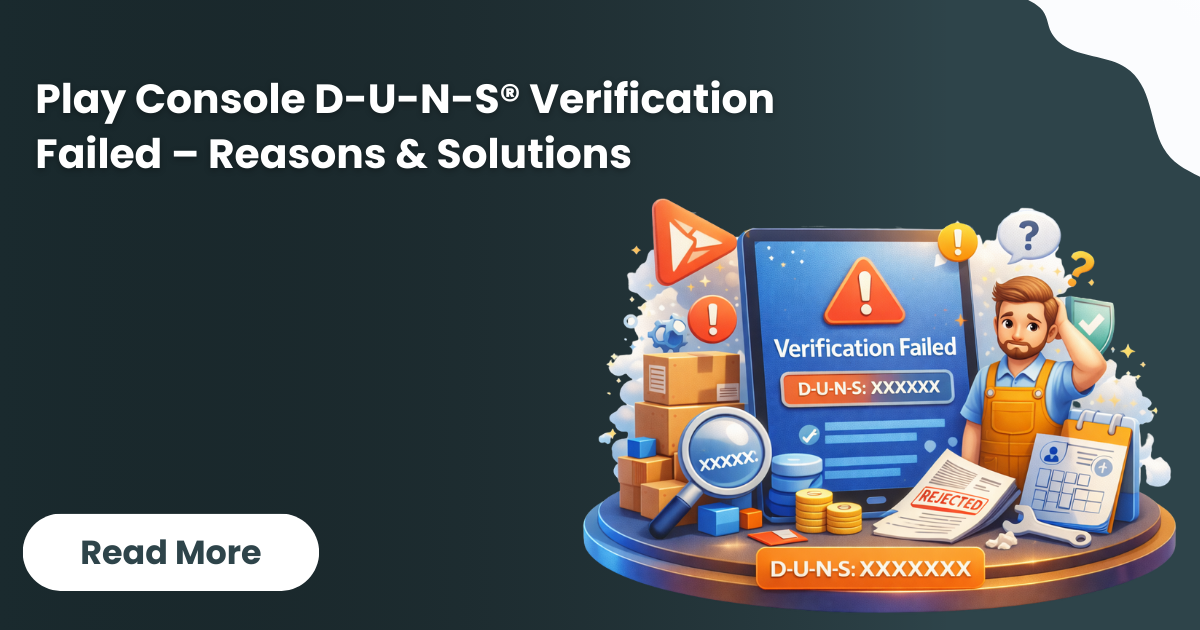 Play Console D-U-N-S® Verification Failed – Reasons & Solutions