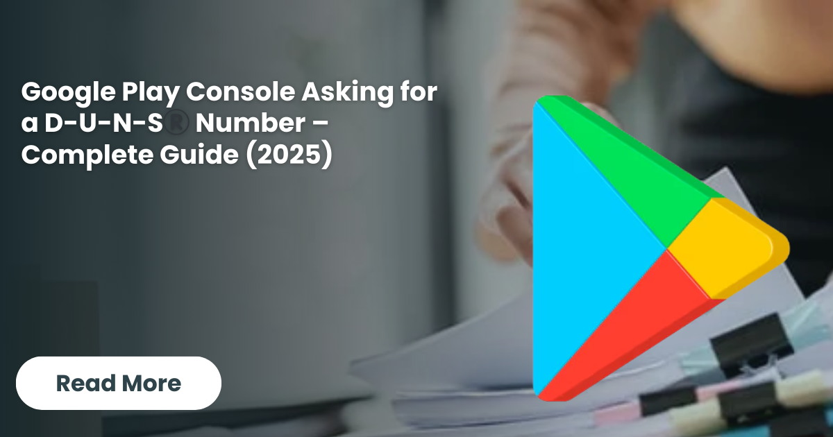 Google Play Console Asking for a D-U-N-S®️ Number – Complete Guide (2025)